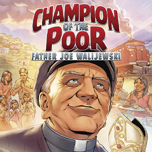 Champion of the Poor - Father Joe Walijewski