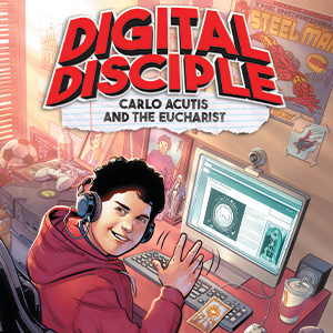 Digital Disciple - Carlo Acutis and the Eucharist