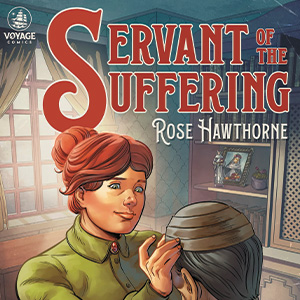 Servant of the Suffering - Rose Hawthorne