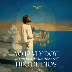 I Have Seen That He is the Son of God Spanish Square