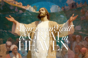 Your Reward Will Be Great in Heaven Half Page